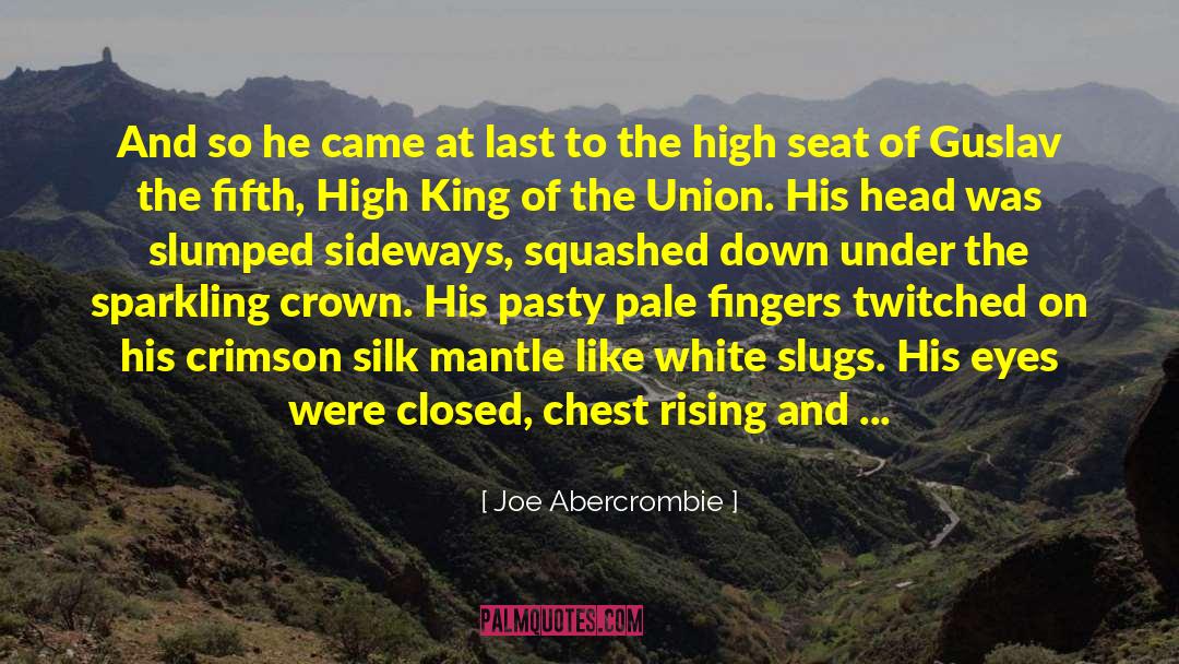 Joe Abercrombie Quotes: And so he came at