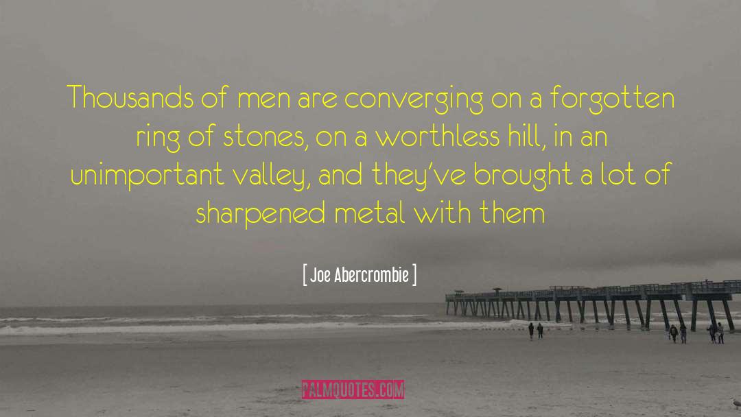 Joe Abercrombie Quotes: Thousands of men are converging