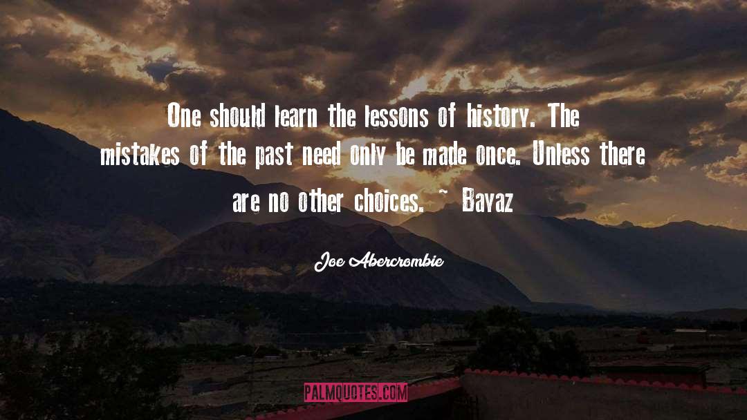 Joe Abercrombie Quotes: One should learn the lessons