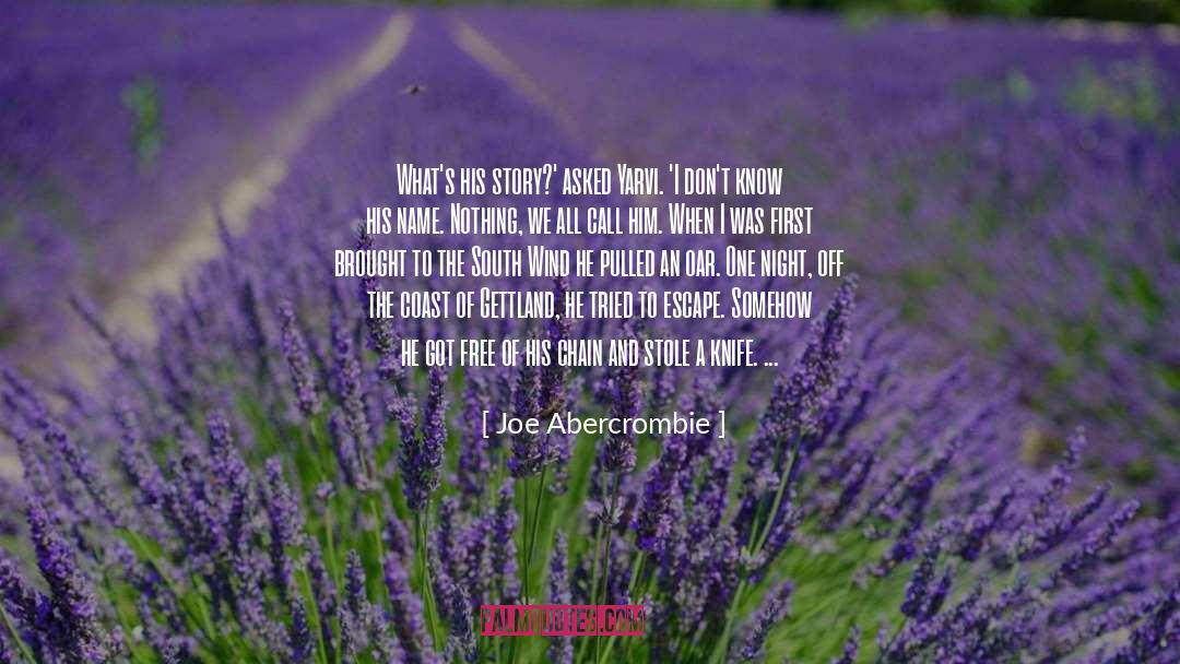 Joe Abercrombie Quotes: What's his story?' asked Yarvi.