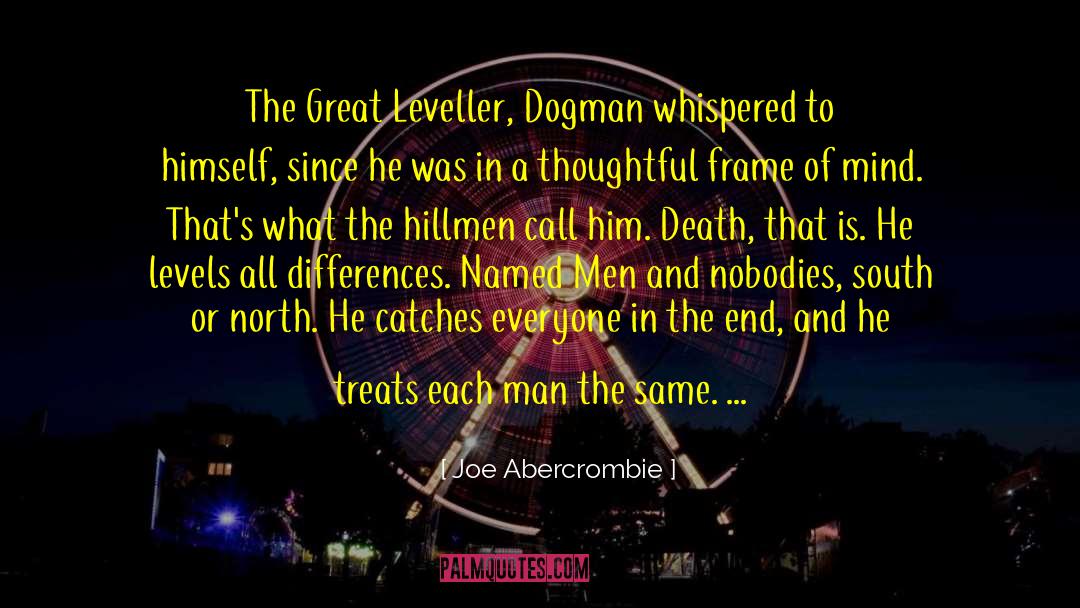 Joe Abercrombie Quotes: The Great Leveller, Dogman whispered