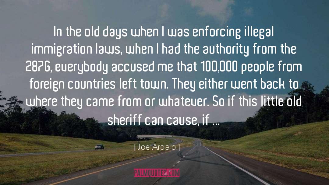 Joe Arpaio Quotes: In the old days when