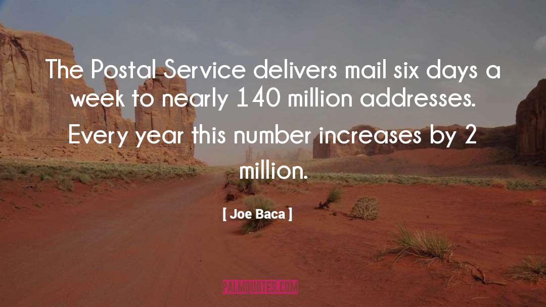 Joe Baca Quotes: The Postal Service delivers mail