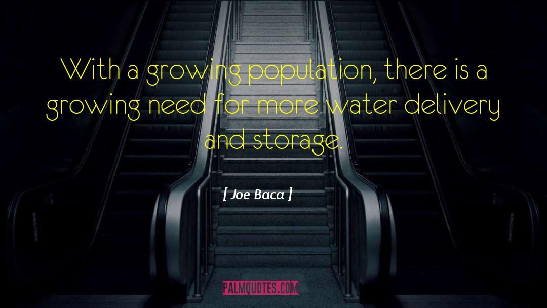 Joe Baca Quotes: With a growing population, there