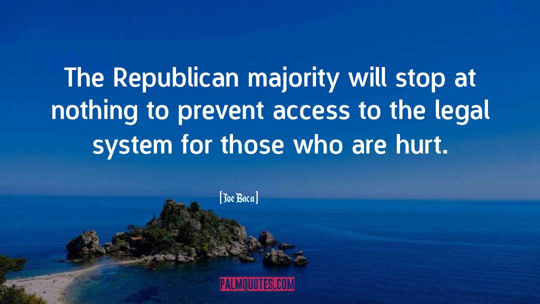 Joe Baca Quotes: The Republican majority will stop