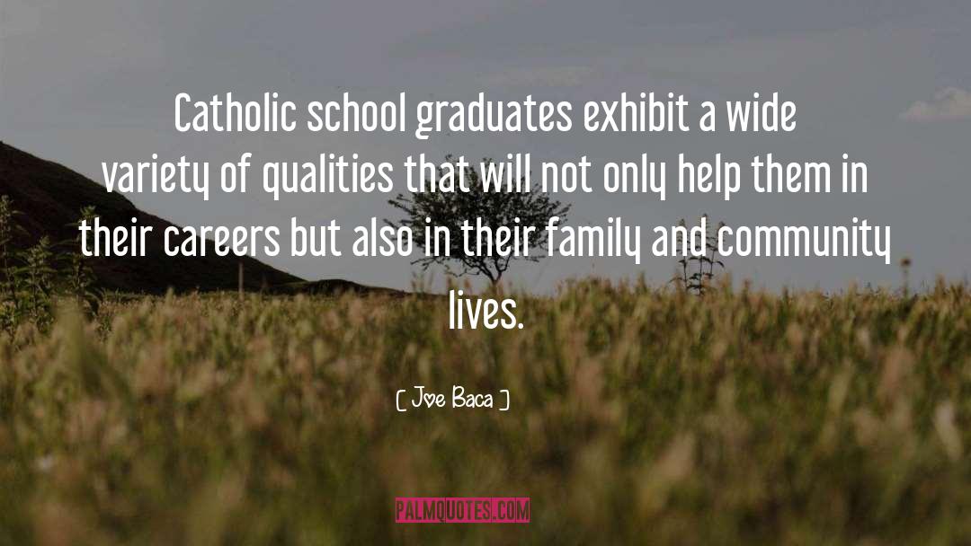 Joe Baca Quotes: Catholic school graduates exhibit a