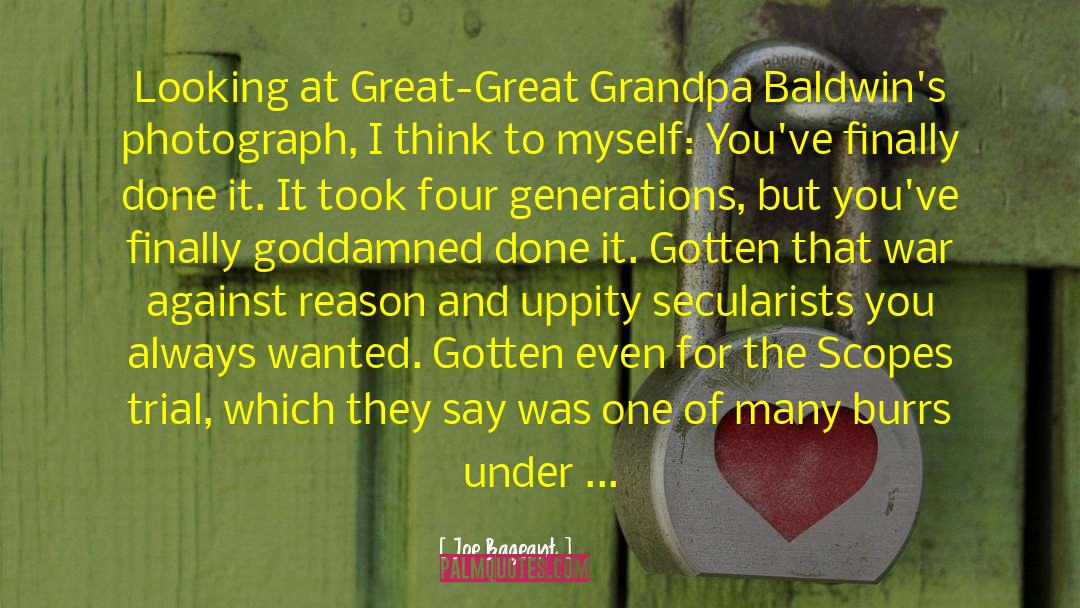 Joe Bageant Quotes: Looking at Great-Great Grandpa Baldwin's