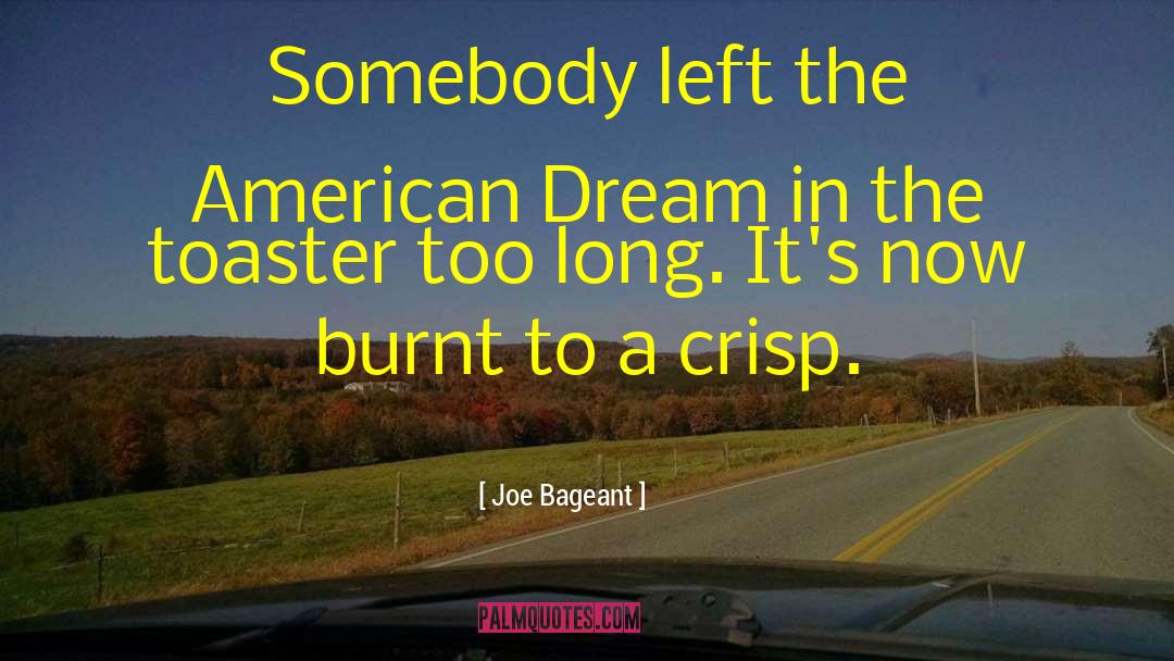 Joe Bageant Quotes: Somebody left the American Dream