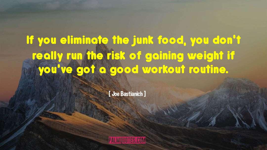 Joe Bastianich Quotes: If you eliminate the junk