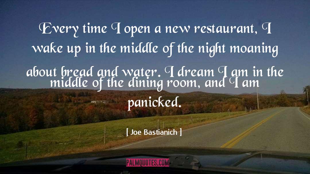 Joe Bastianich Quotes: Every time I open a
