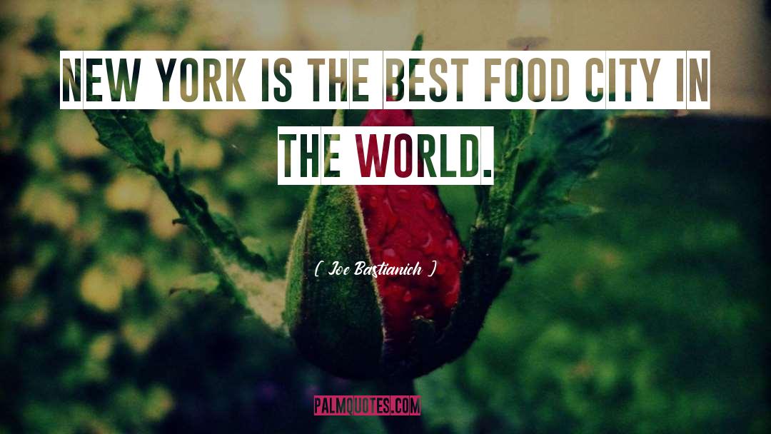 Joe Bastianich Quotes: New York is the best