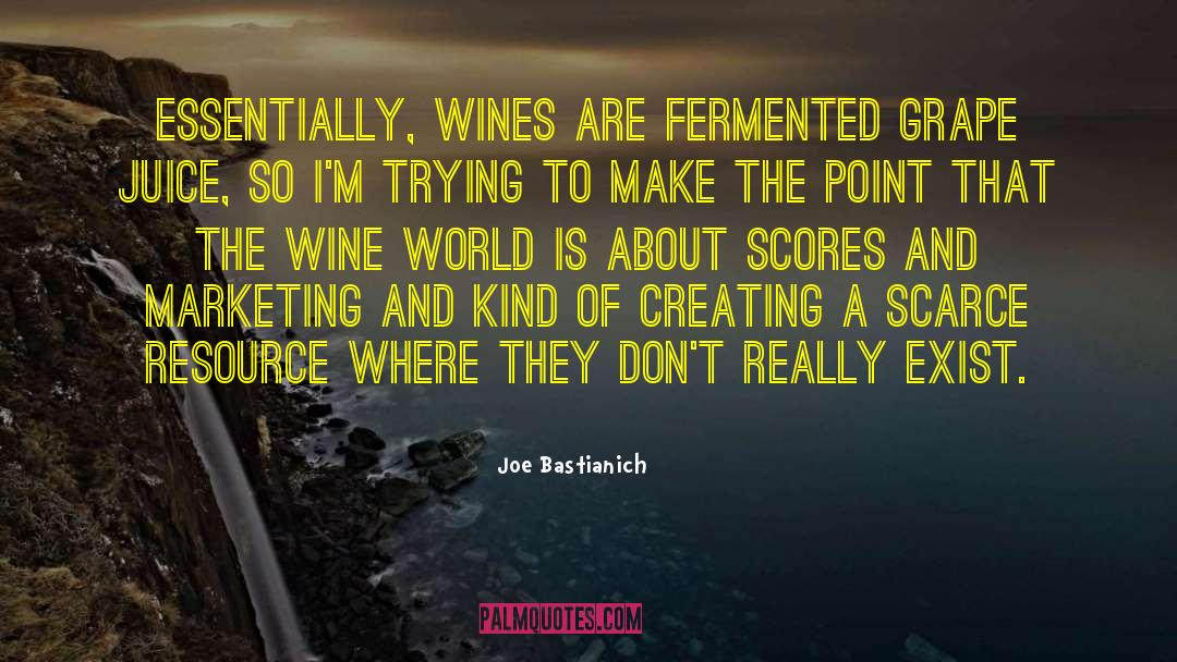 Joe Bastianich Quotes: Essentially, wines are fermented grape