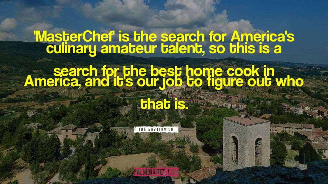 Joe Bastianich Quotes: 'MasterChef' is the search for