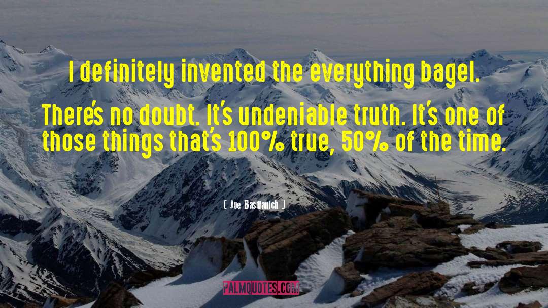 Joe Bastianich Quotes: I definitely invented the everything