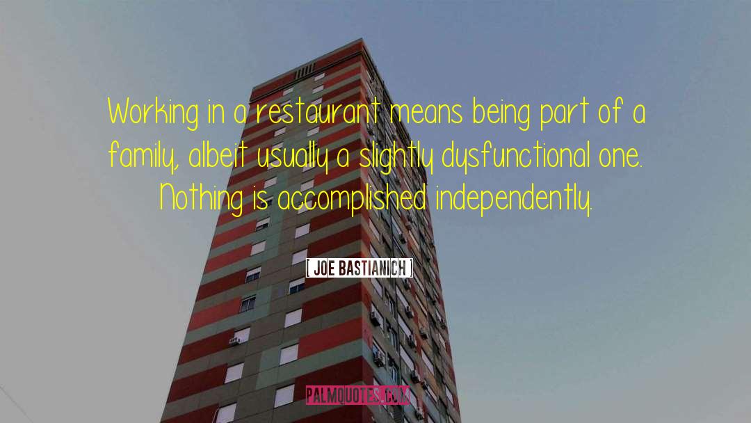 Joe Bastianich Quotes: Working in a restaurant means