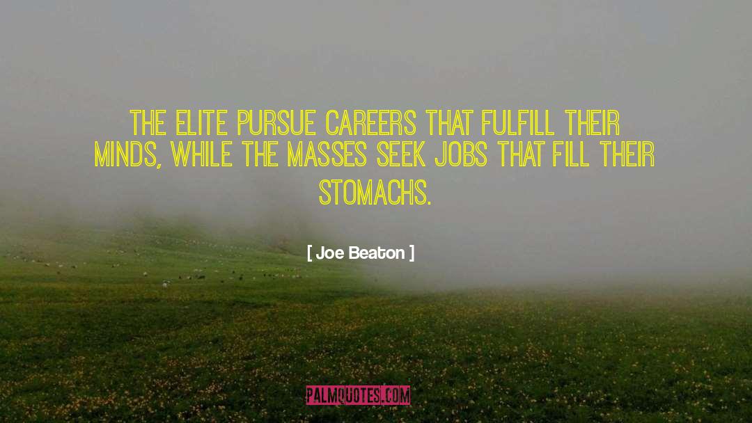 Joe Beaton Quotes: The elite pursue careers that