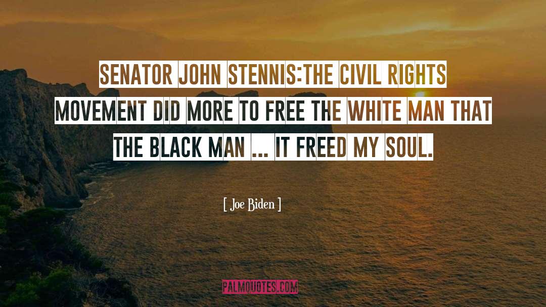 Joe Biden Quotes: Senator John Stennis:<br>The civil rights