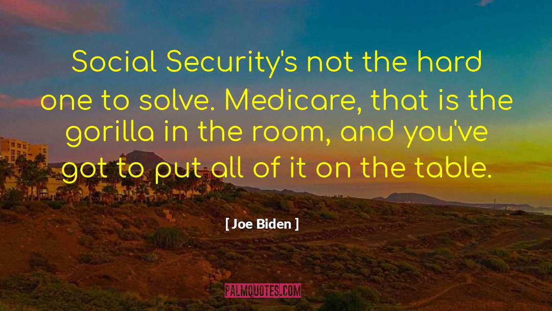Joe Biden Quotes: Social Security's not the hard