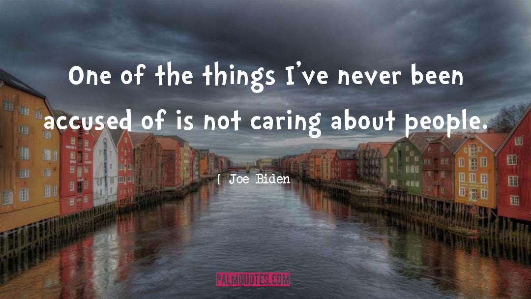 Joe Biden Quotes: One of the things I've