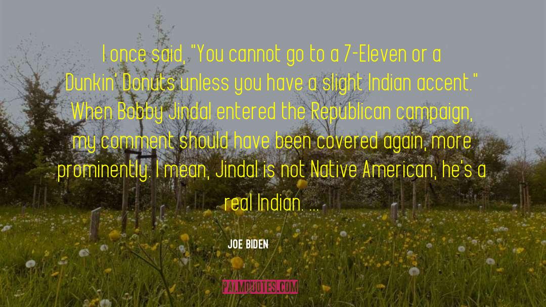 Joe Biden Quotes: I once said, 