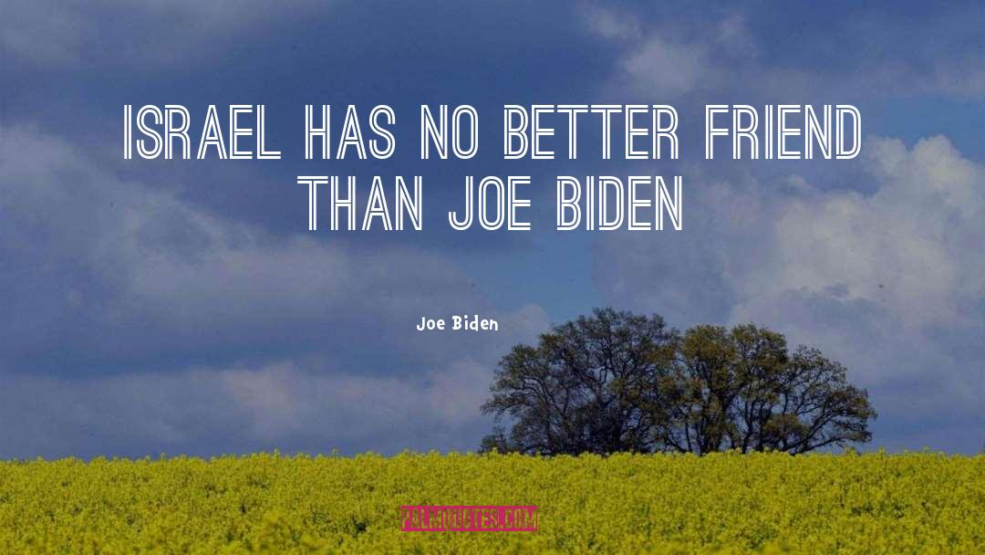 Joe Biden Quotes: Israel has no better friend