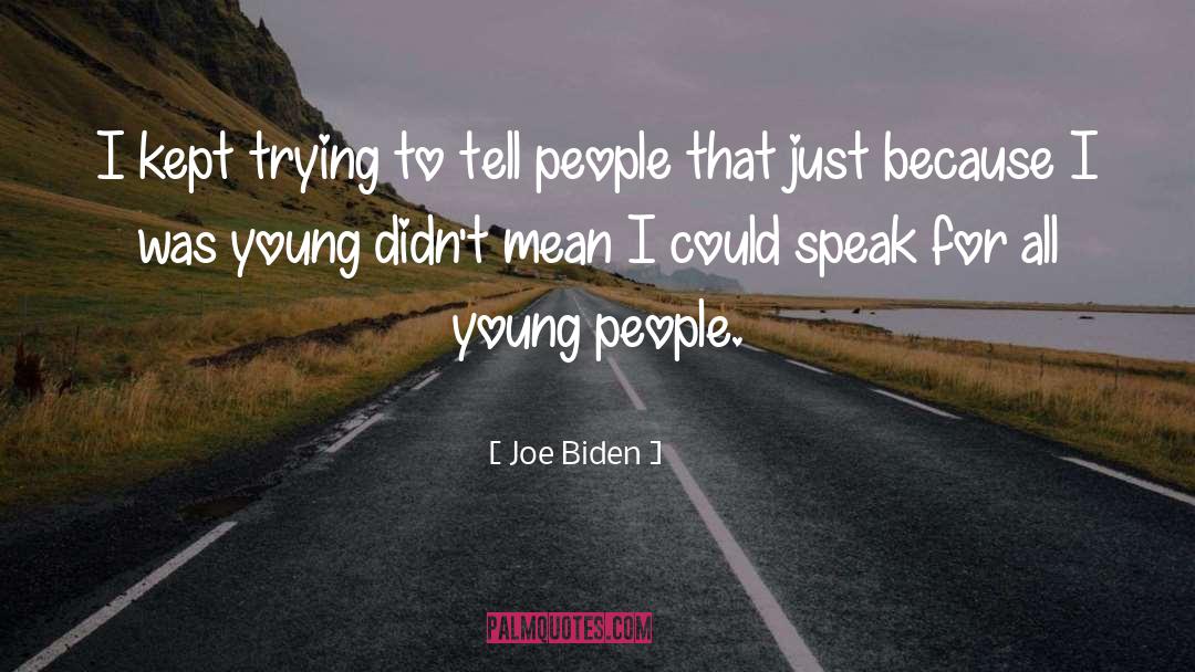 Joe Biden Quotes: I kept trying to tell