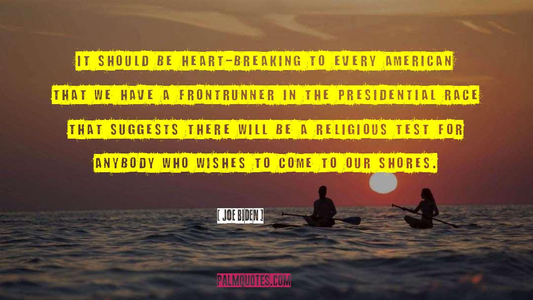 Joe Biden Quotes: It should be heart-breaking to