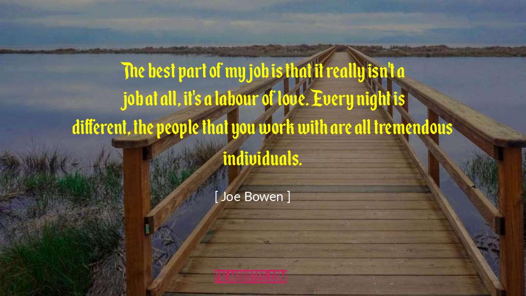 Joe Bowen Quotes: The best part of my