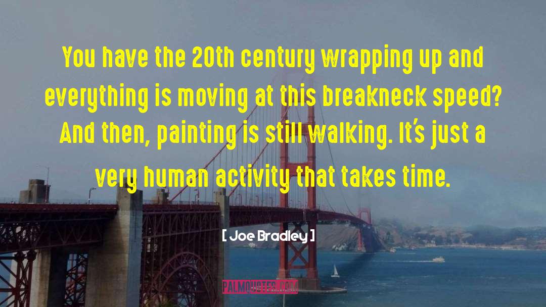 Joe Bradley Quotes: You have the 20th century