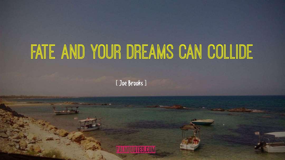 Joe Brooks Quotes: Fate and your dreams can