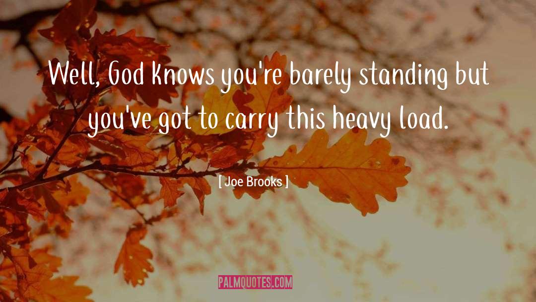 Joe Brooks Quotes: Well, God knows you're barely