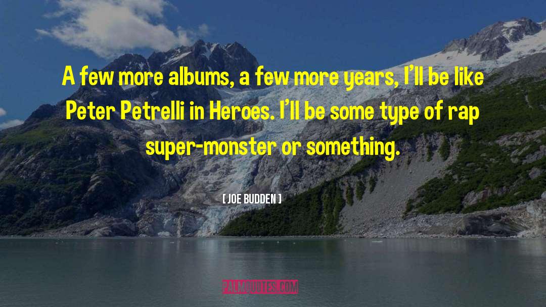 Joe Budden Quotes: A few more albums, a