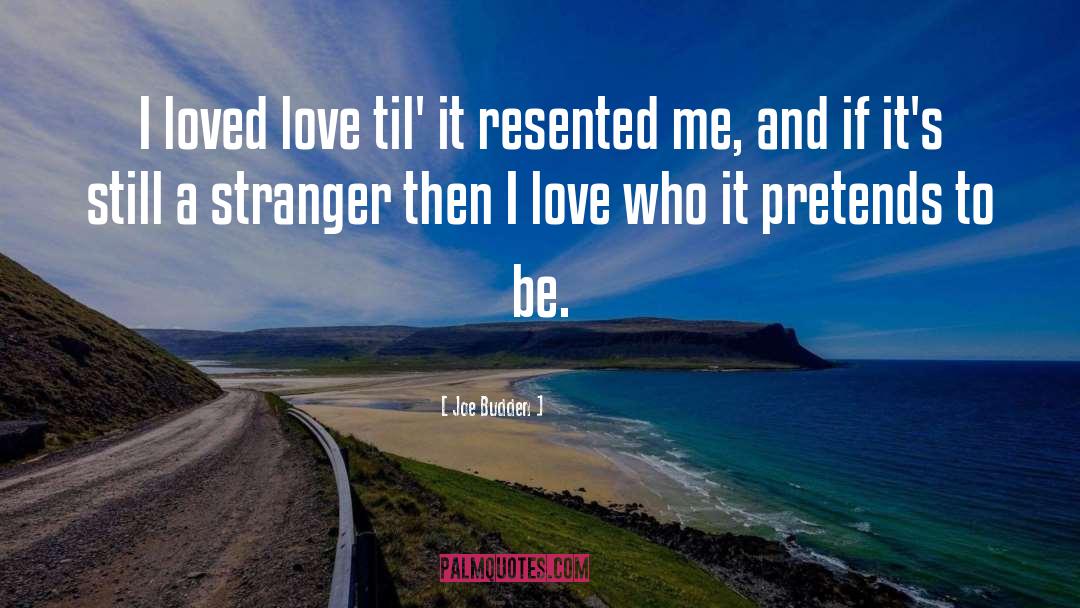 Joe Budden Quotes: I loved love til' it