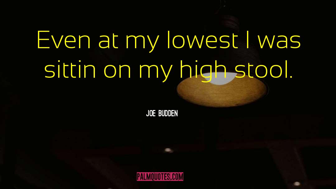 Joe Budden Quotes: Even at my lowest I