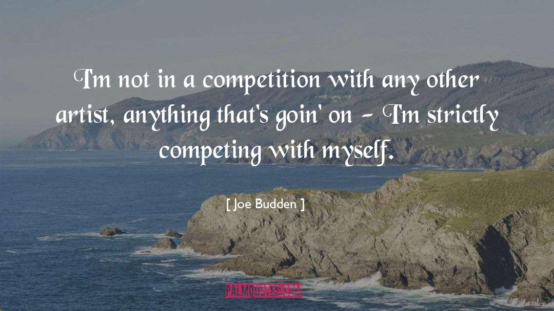 Joe Budden Quotes: I'm not in a competition