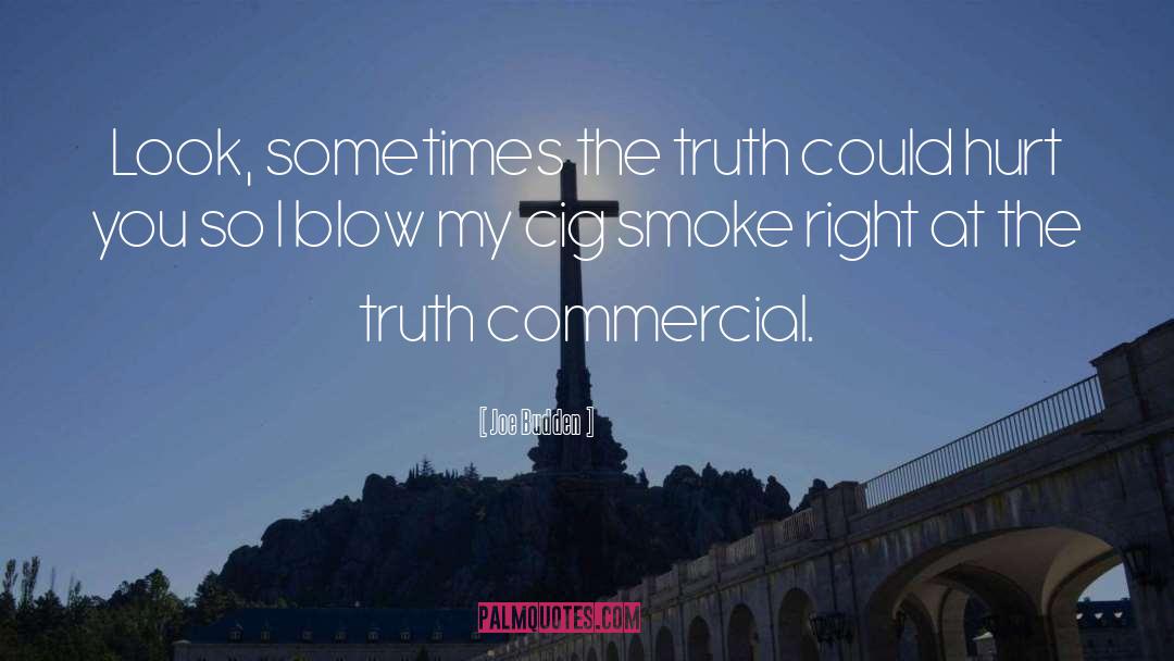 Joe Budden Quotes: Look, sometimes the truth could