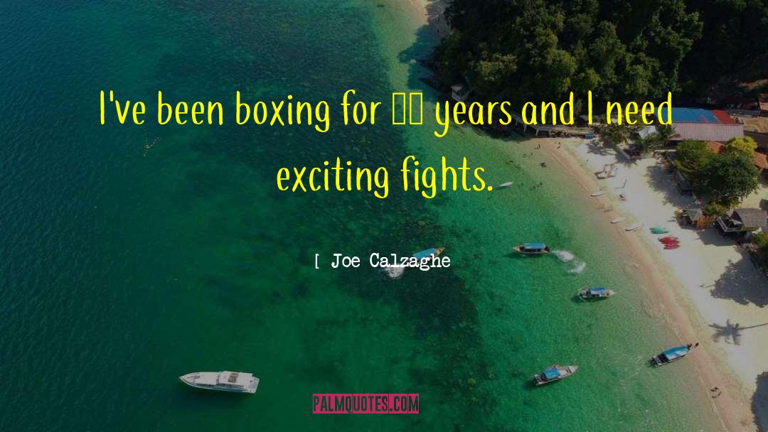 Joe Calzaghe Quotes: I've been boxing for 25