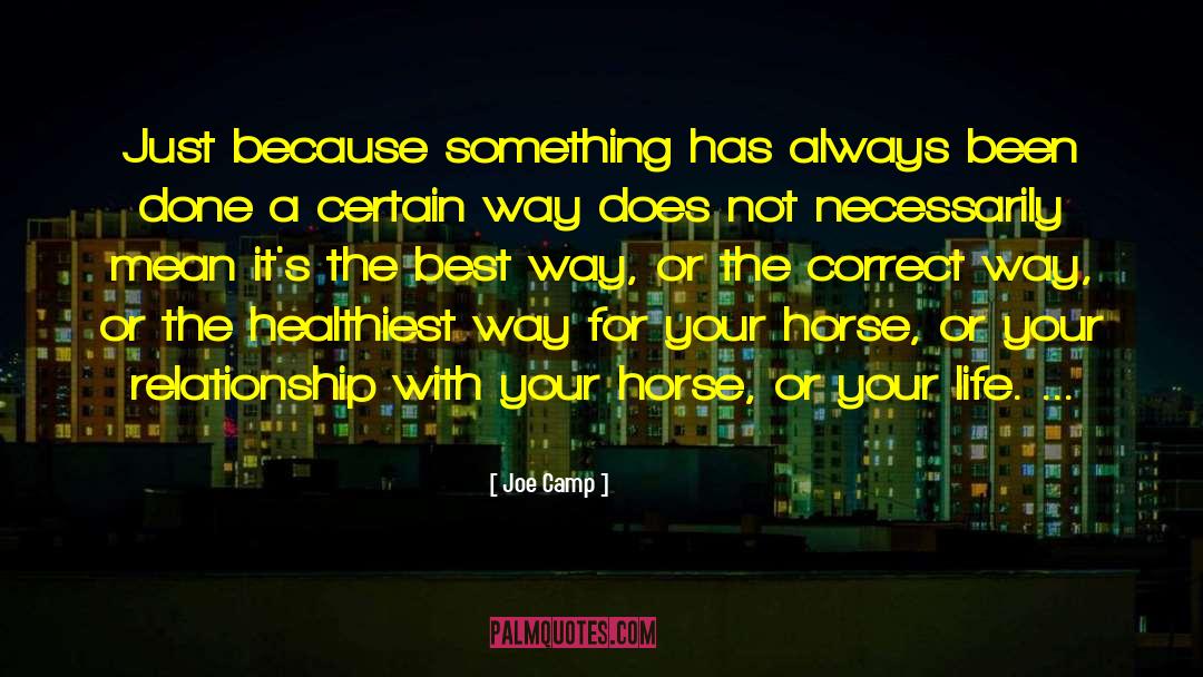 Joe Camp Quotes: Just because something has always