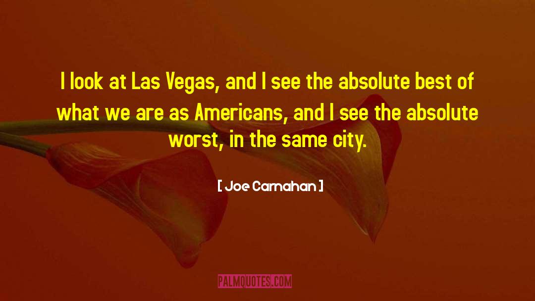 Joe Carnahan Quotes: I look at Las Vegas,