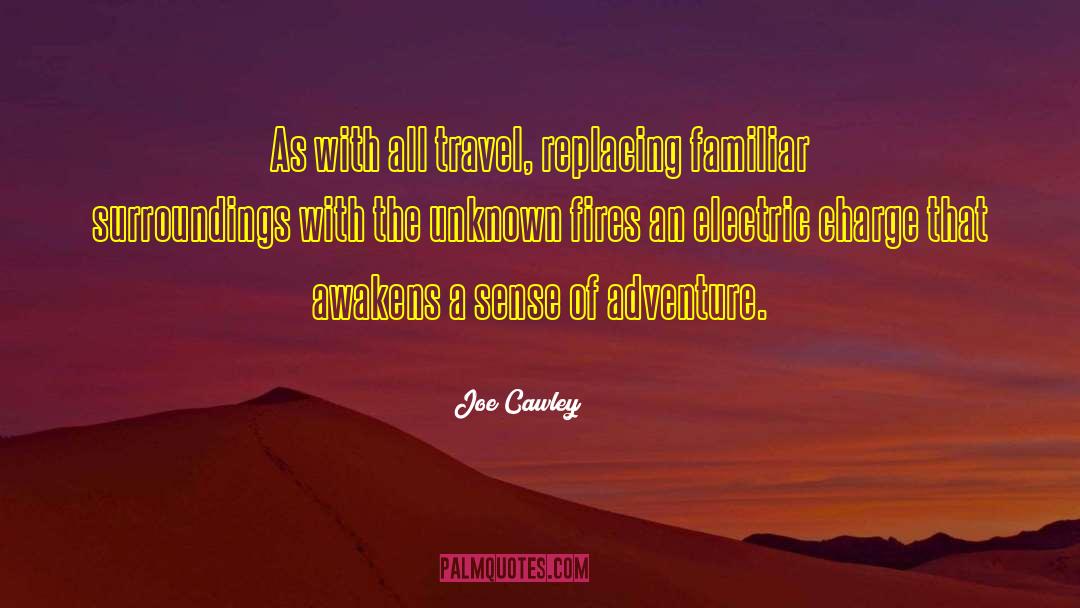 Joe Cawley Quotes: As with all travel, replacing