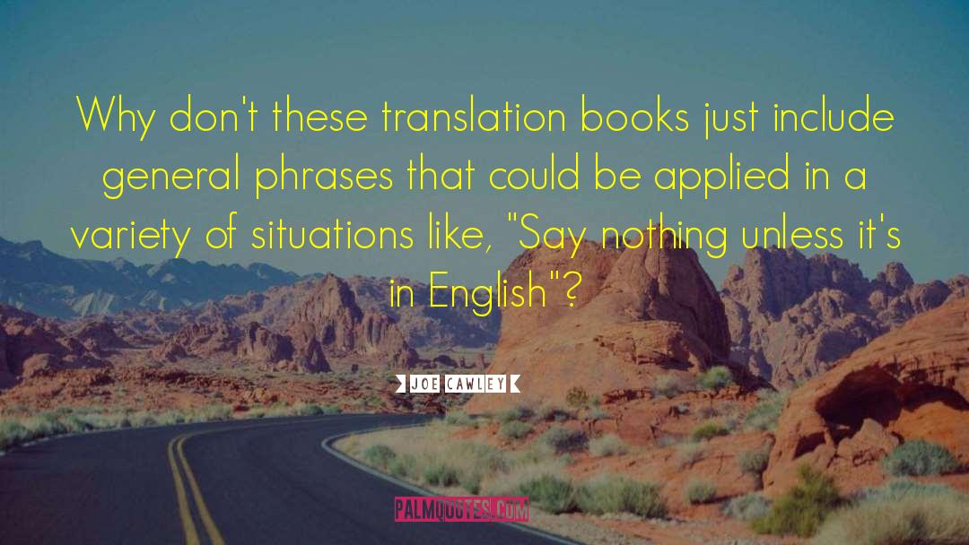 Joe Cawley Quotes: Why don't these translation books