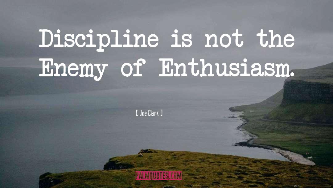 Joe Clark Quotes: Discipline is not the Enemy