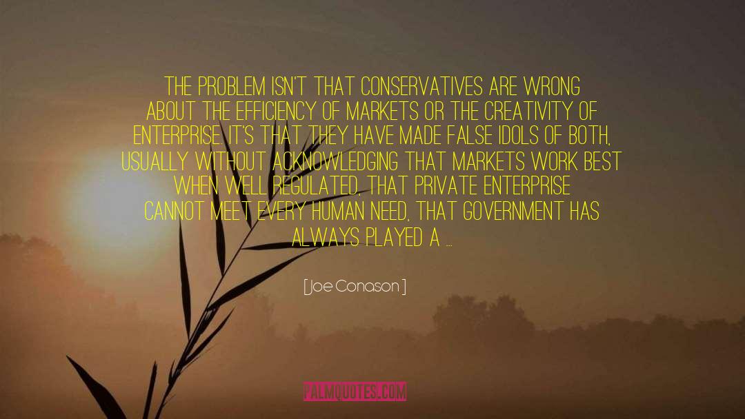 Joe Conason Quotes: The problem isn't that conservatives