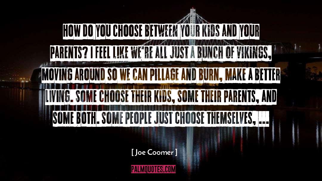 Joe Coomer Quotes: How do you choose between