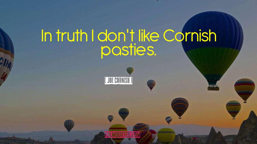 Joe Cornish Quotes: In truth I don't like