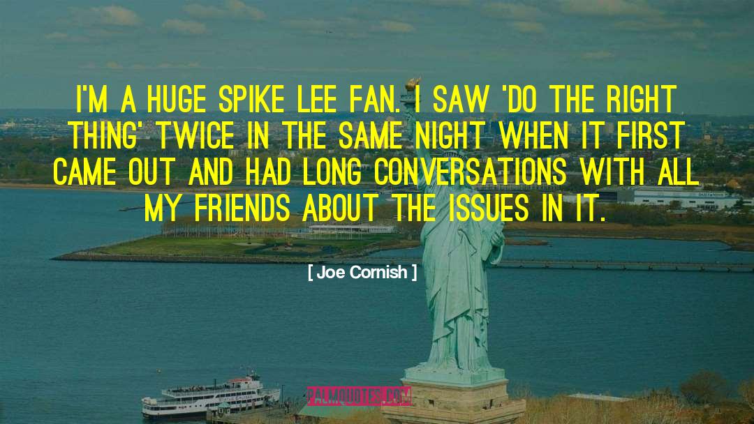 Joe Cornish Quotes: I'm a huge Spike Lee