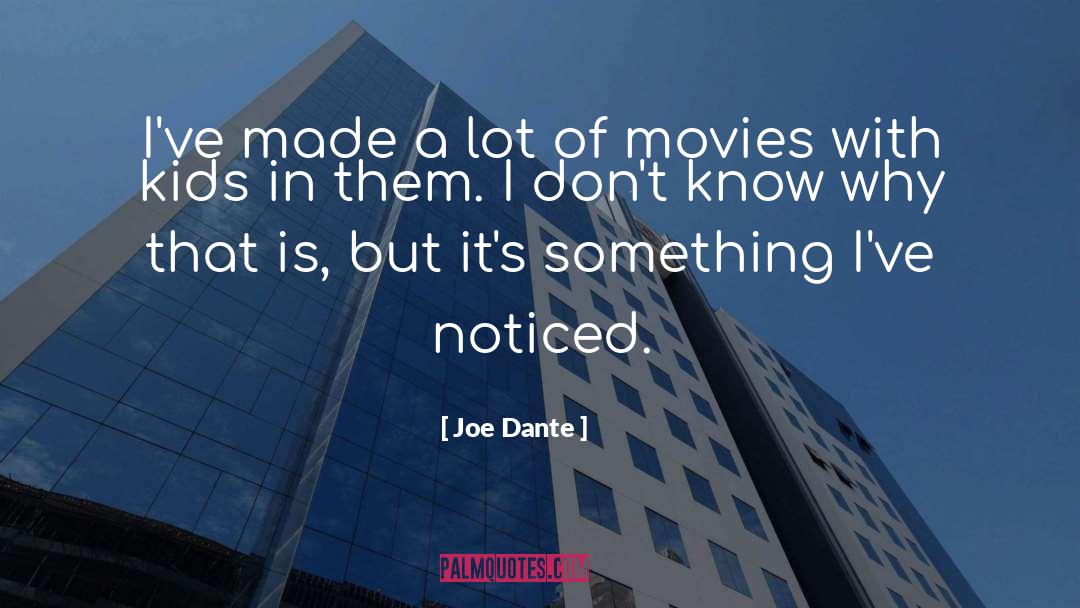 Joe Dante Quotes: I've made a lot of