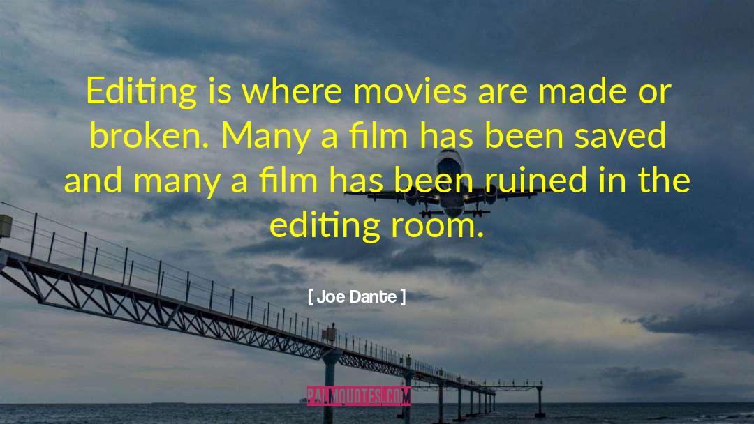 Joe Dante Quotes: Editing is where movies are