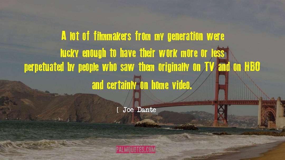 Joe Dante Quotes: A lot of filmmakers from