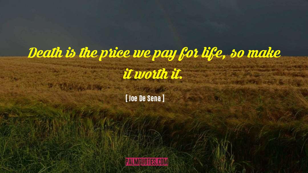 Joe De Sena Quotes: Death is the price we